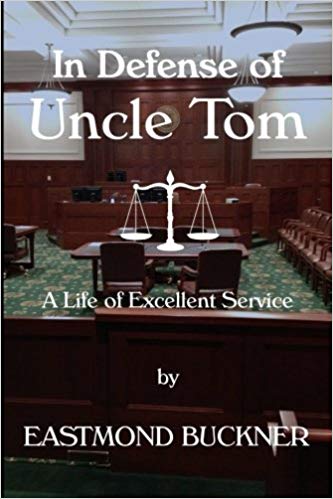 In Defense of Uncle Tom:  A Life of Excellent Service